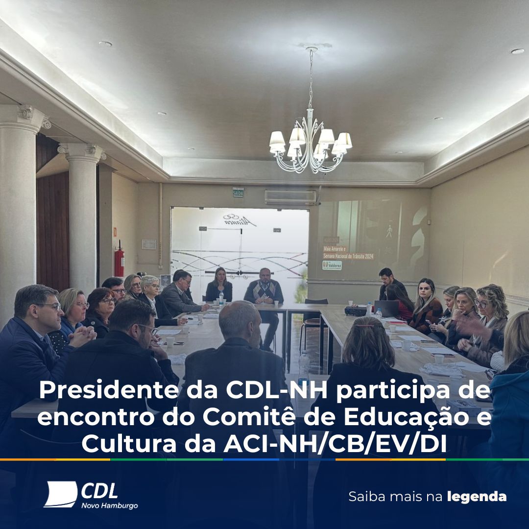 Presidente da CDL-NH participa de encontro do Comitê de Educação e Cultura da ACI-NH/CB/EV/DI